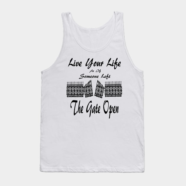 Live Your Life As If Someone Left The Gate Open Tank Top by Journees